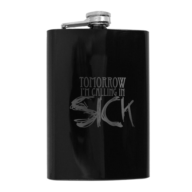 8oz BLACK Tomorrow I'm Calling In Sick Flask