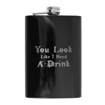 8oz BLACK You Look Like I Need a Drink Flask