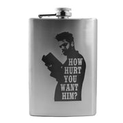8oz How Hurt Do You Want Him Stainless Steel Flask