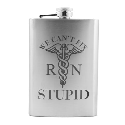 8oz RN We Cant Fix Stupid Stainless Steel Flask