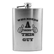 8oz Who Needs a Drink Stainless Steel Flask