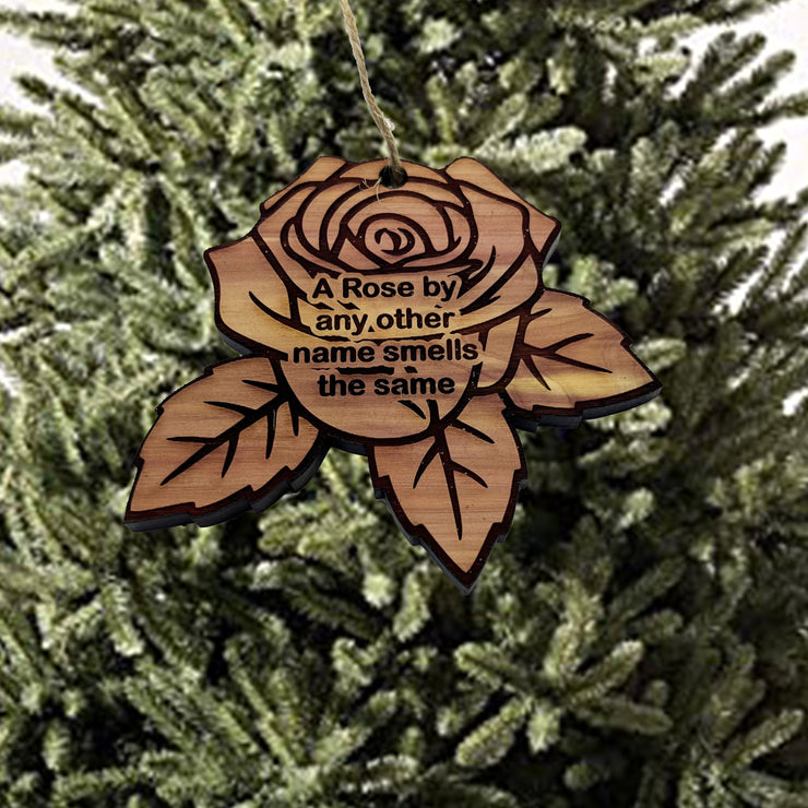 A Rose by any other name smells the same - Cedar Ornament