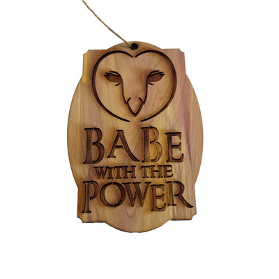 Babe with the Power - Cedar Ornament