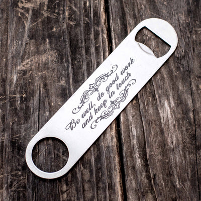 Be Well Do Good Work - Bottle Opener