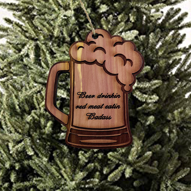 Beer Drinkin Red Meat Eatin Badass - Cedar Ornament