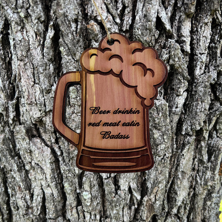 Beer Drinkin Red Meat Eatin Badass - Cedar Ornament