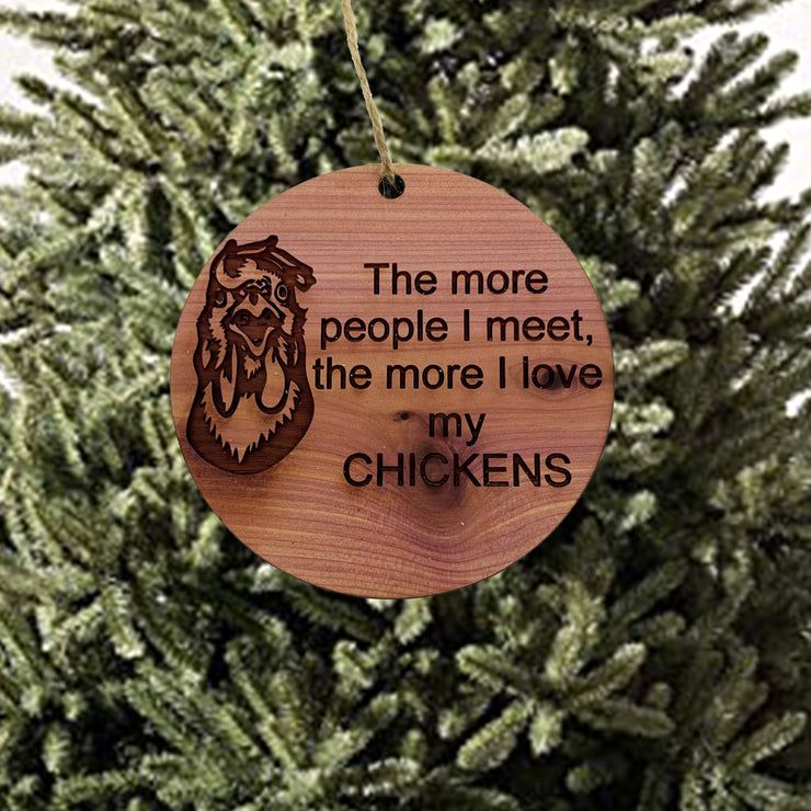 CHICKEN The more People I meet - Cedar Ornament