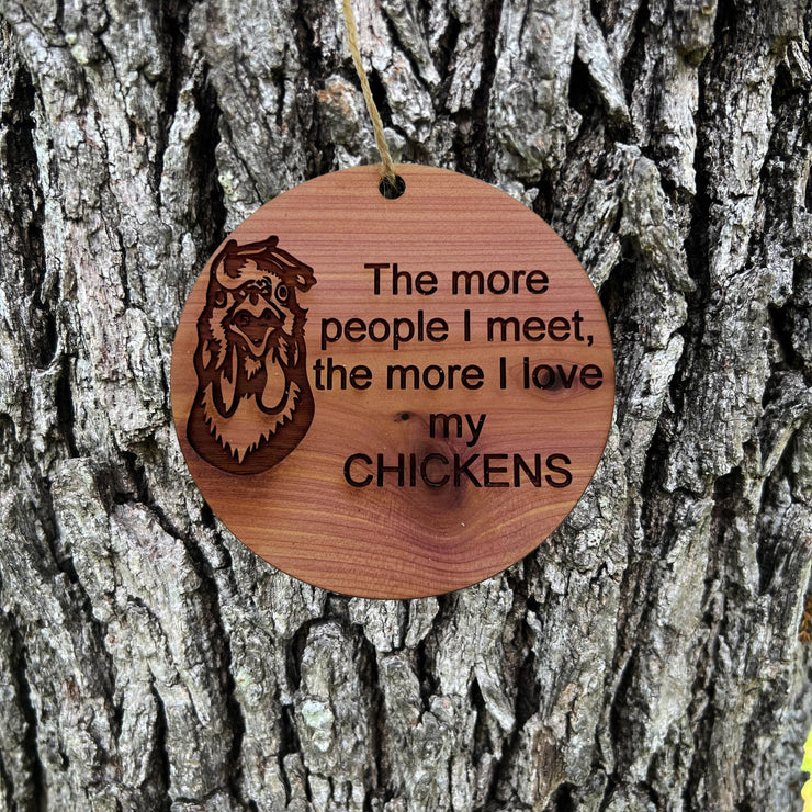 CHICKEN The more People I meet - Cedar Ornament
