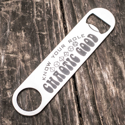 Chaotic Good - Know Your Role - Bottle Opener