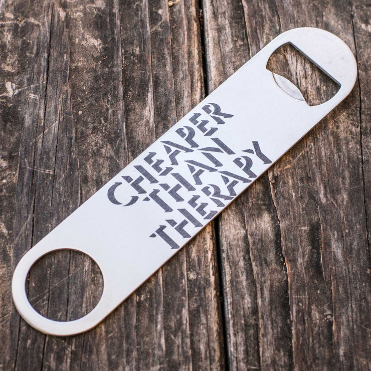 Cheaper Than Therapy - Bottle Opener