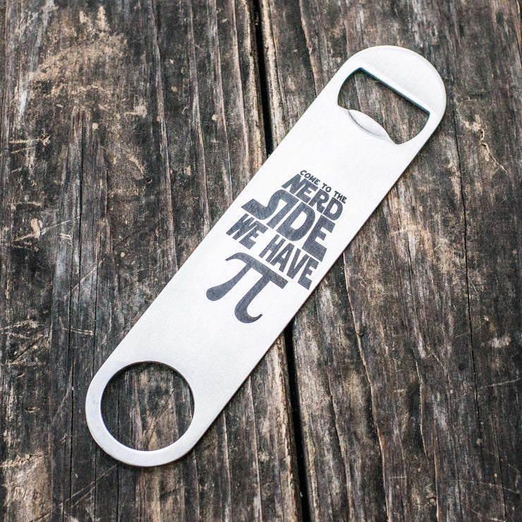 Come to the Nerd Side We Have Pi - Bottle Opener