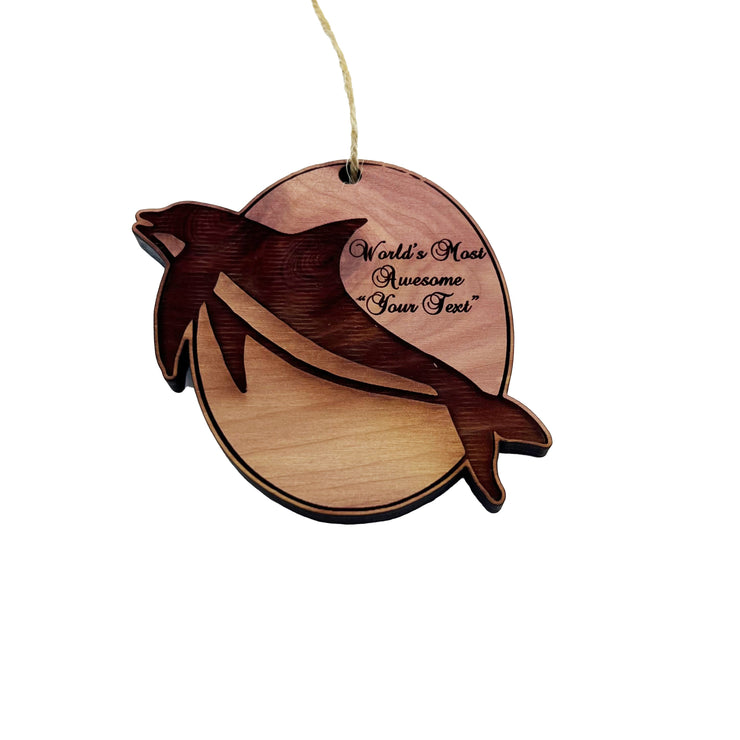 Custom PERSONALIZED Dolphin Worlds Most Awesome Your Text - Cedar Ornament