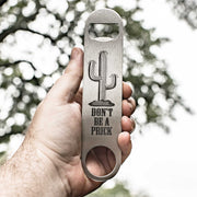 Don't be a Prick - Bottle Opener