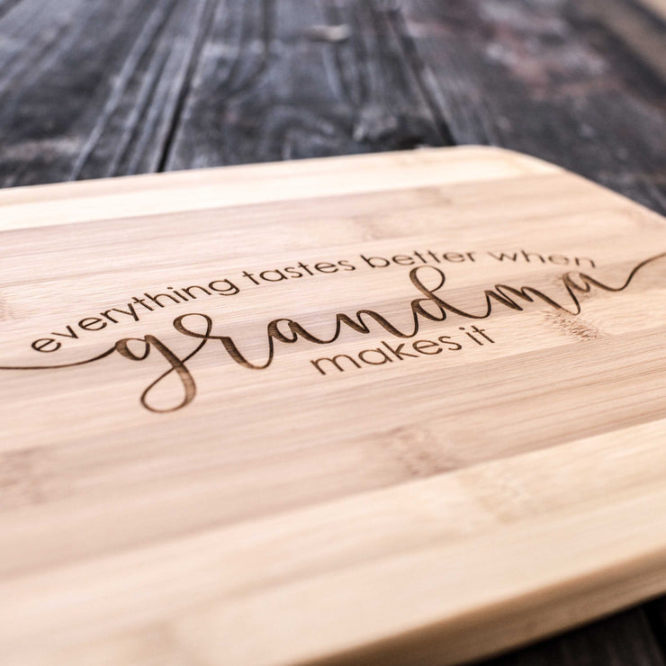 Everything Tastes Better When Grandma Makes It Cutting Board Bamboo