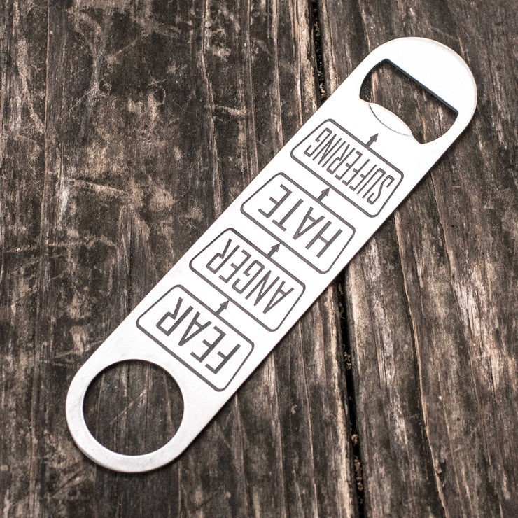 Fear - Anger - Hate - Suffering - Bottle Opener