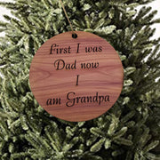 First I was dad now i am grandpa - Cedar Ornament