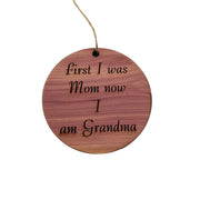 First I was mom now i am grandma - Cedar Ornament