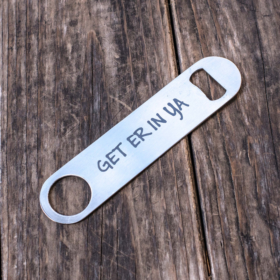 Get Er In Ya - Bottle Opener Get Er In Ya - Bottle Opener