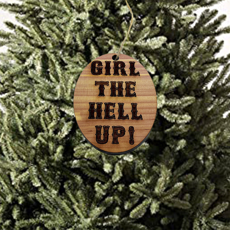 Girl the hell up - Cedar Ornament