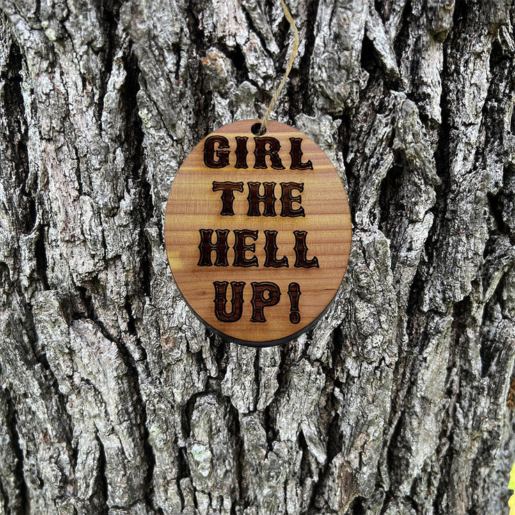 Girl the hell up - Cedar Ornament