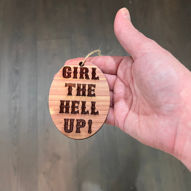 Girl the hell up - Cedar Ornament