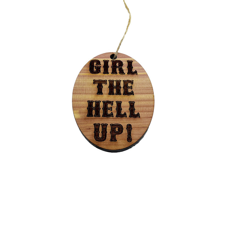 Girl the hell up - Cedar Ornament