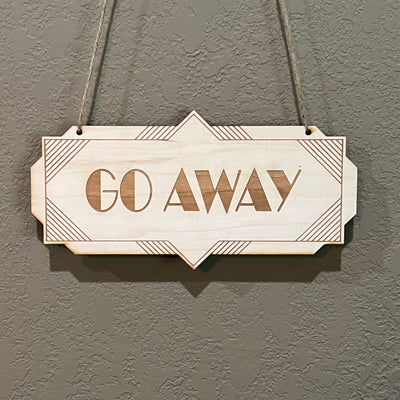 Go Away - Raw Wood Sign 4x8