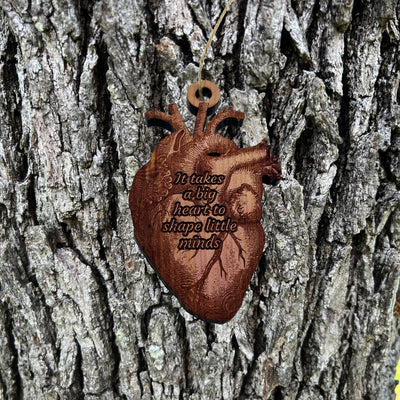 HEART it takes a big heart to shape little minds - Cedar Ornament