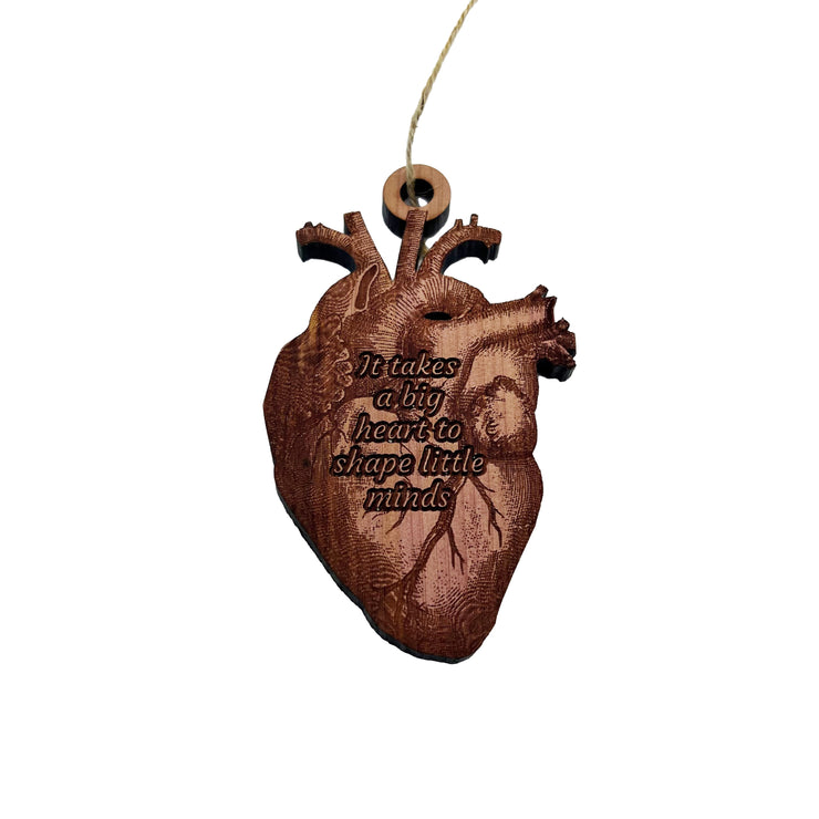 HEART it takes a big heart to shape little minds - Cedar Ornament
