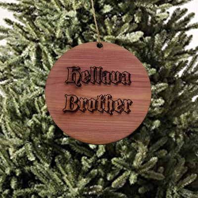 Hellava Brother - Cedar Ornament