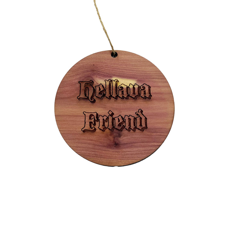 Hellava Friend - Cedar Ornament