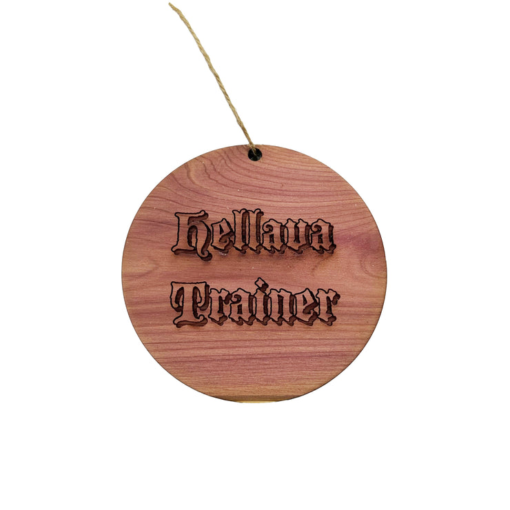 Hellava Trainer - Cedar Ornament