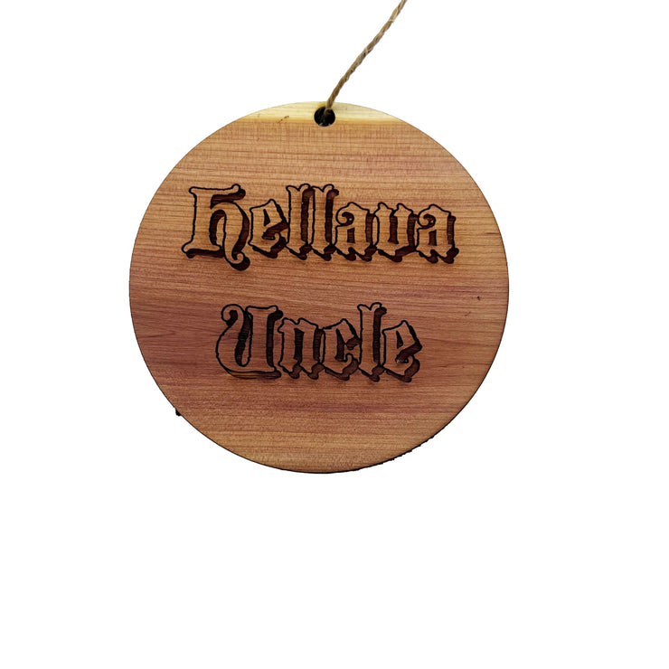 Hellava Uncle - Cedar Ornament