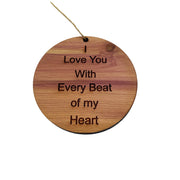 I Love you with every beat of my Heart - Cedar Ornament