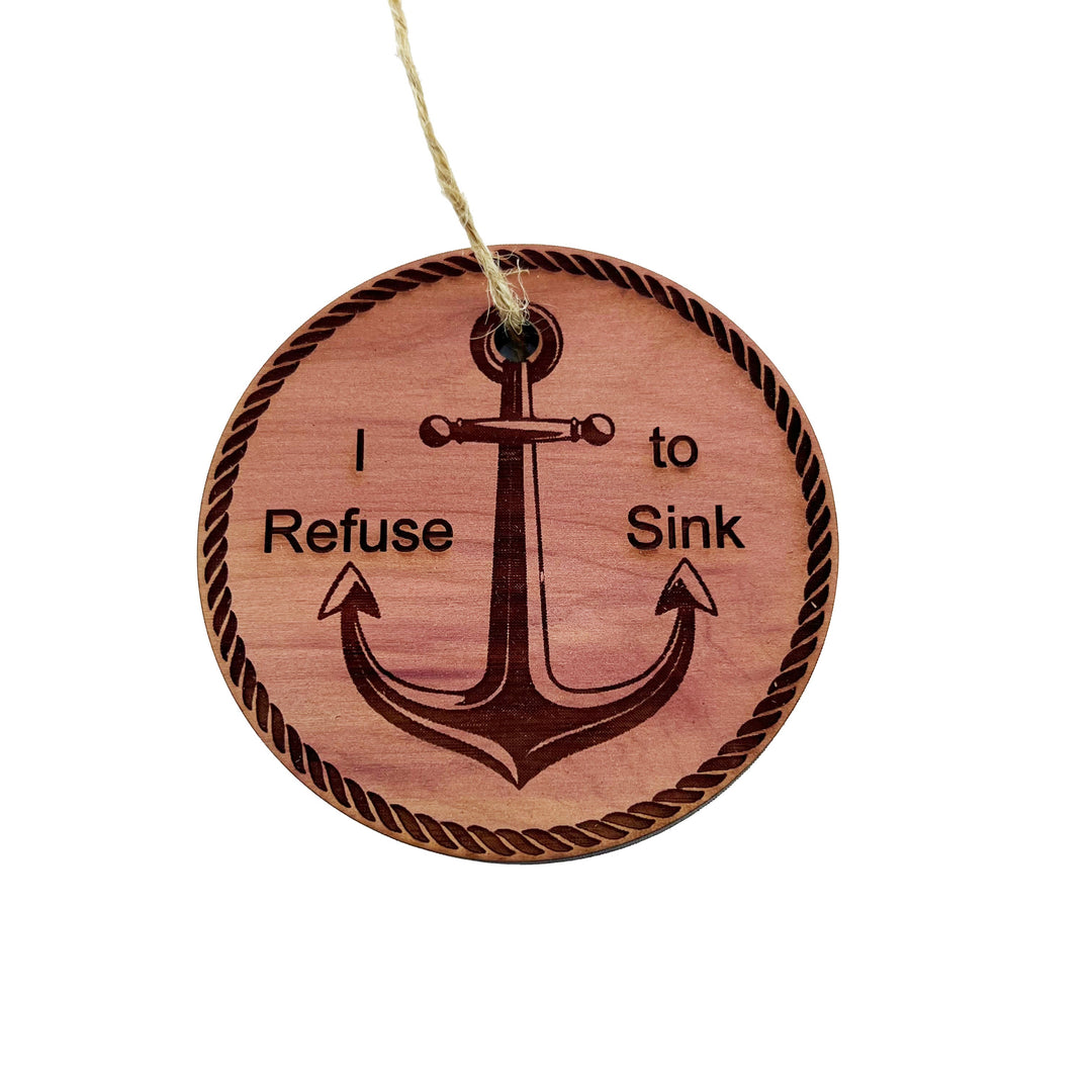 I Refuse to Sink - Cedar Ornament I Refuse to Sink - Cedar Ornament
