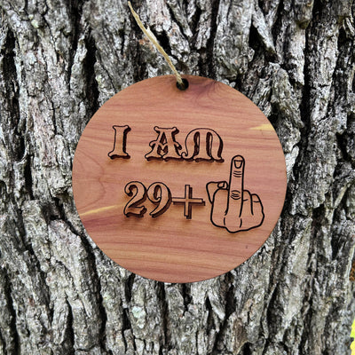 I am 29+1 30 years old - Cedar Ornament