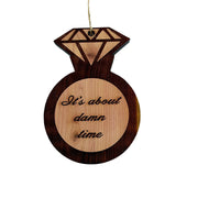Its about damn time DIAMOND RING - Cedar ornament