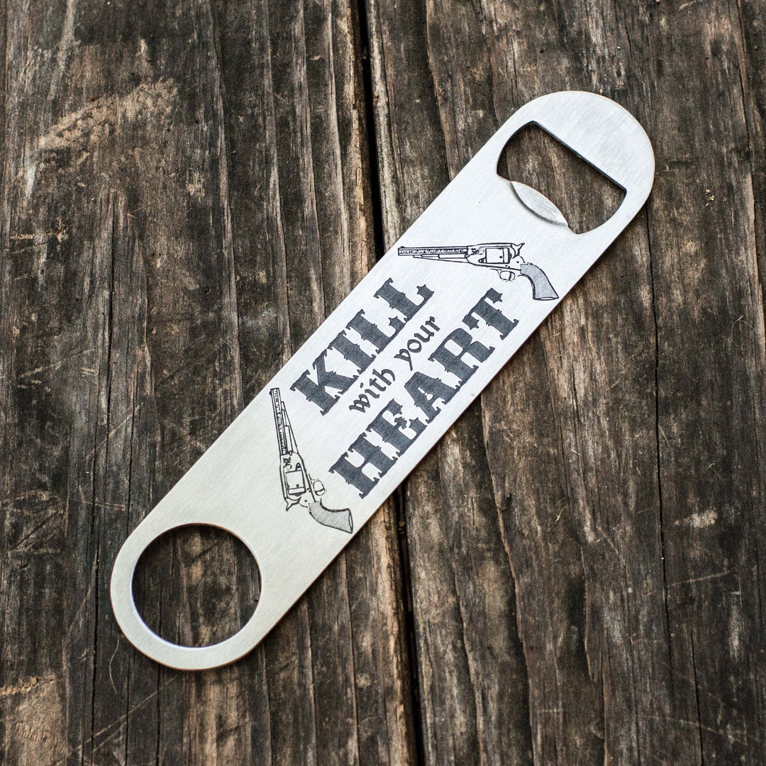 Kill With Your Heart - Bottle Opener Kill With Your Heart - Bottle Opener