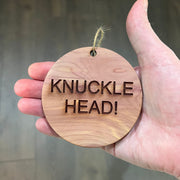 Knuckle Head - Cedar Ornament