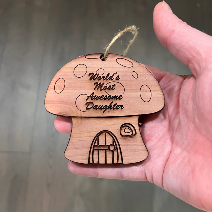 Mushroom House Worlds Most Awesome Daughter - Cedar Ornament