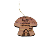 Mushroom House Worlds Most Awesome Secretary - Cedar Ornament