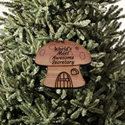 Mushroom House Worlds Most Awesome Secretary - Cedar Ornament