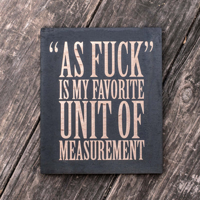 My Favorite Unit of Measurement - Black Painted Wood Sign - 9x7in