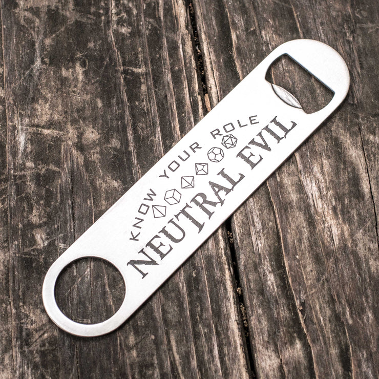 Neutral Evil - Know Your Role - Bottle Opener
