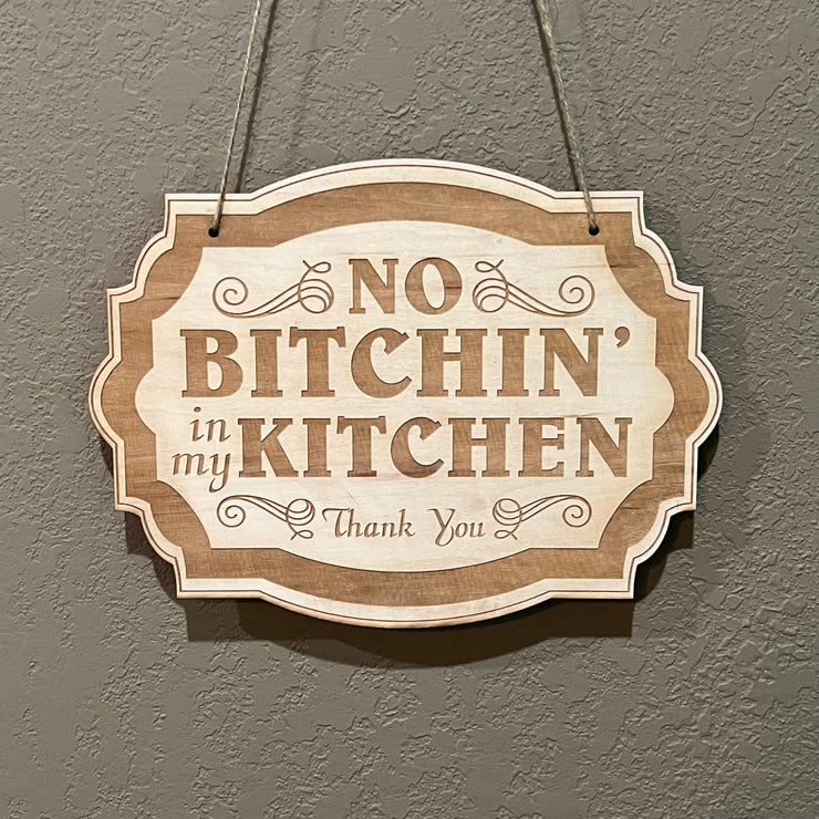 No Bitchin in my Kitchen - Raw Wood Door Sign 7x9