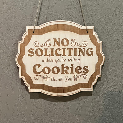 No Soliciting Unless You're Selling Cookies - Raw Wood Door Sign 6x9