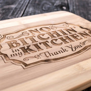 No Bitchin in my Kitchen Cutting Board 14''x9.5''x.5'' Bamboo