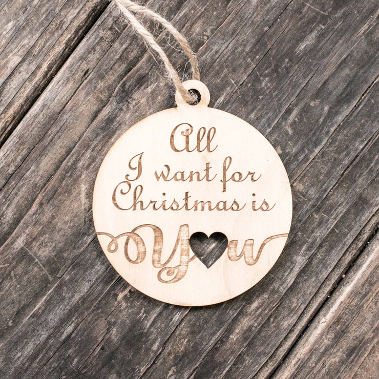 Ornament - All I Want for Christmas is You - Raw Wood 3x3in