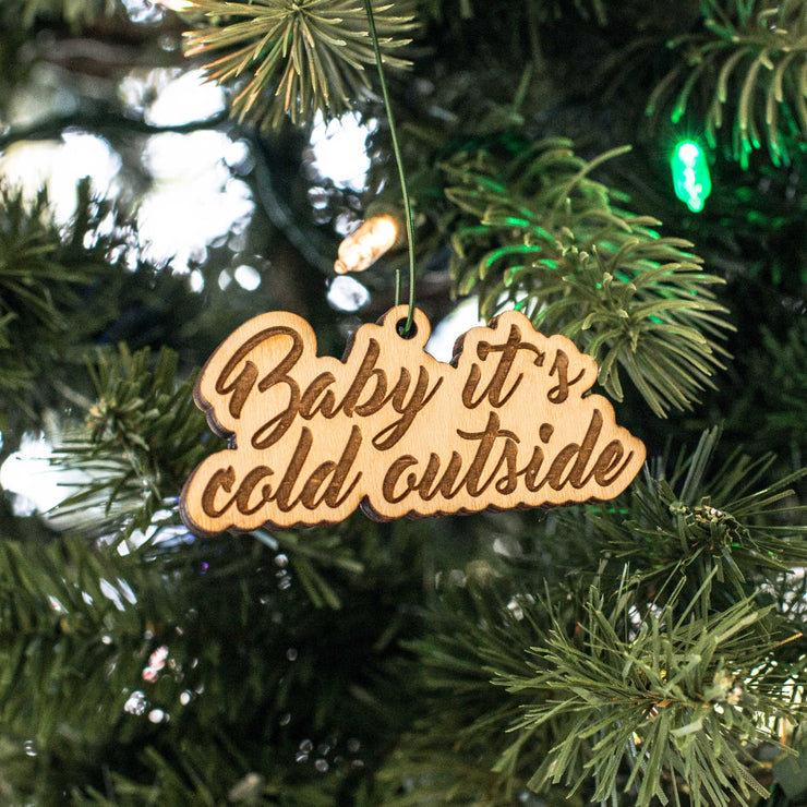 Ornament - Baby it's Cold Outside - Raw Wood 1x3in
