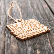 Ornament - In a World of Mere Mortals You are a W W - Raw Wood 3x3in